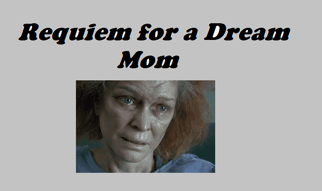 Requiem for a Dream Mom: The Tragic Story of Sara Goldfarb’s Addiction and Dreams Requiem for a Dream Mom The Tragic Story of Sara Goldfarb’s Addiction and Dreams
